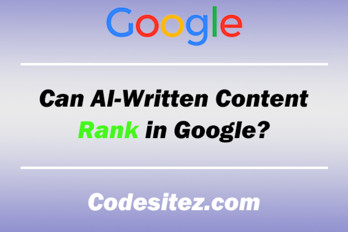 Will AI Content Rank in Google or Not? Know the Truth!